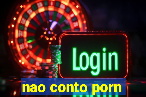 nao conto porn